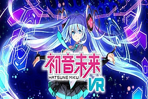 初音未来-全DLC（Hatsune Miku VR）Steam VR 汉化中文版下载