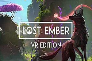 失落余烬VR（LOST EMBER – VR Edition）Steam VR 最新汉化中文版下载