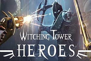 女巫塔：英雄（Witching Tower: Heroes）Steam VR 最新游戏下载