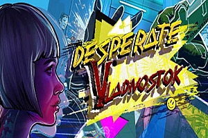 绝望：沃斯托克（Desperate: Vladivostok）Steam VR 最新游戏下载
