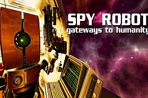 间谍机器人：通向人类的大门（Spy Robot: Gateways To Humanity）Steam VR 最新游戏下载