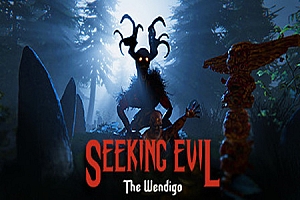 寻找邪恶: 温迪戈（Seeking Evil: The Wendigo）Steam VR 最新游戏